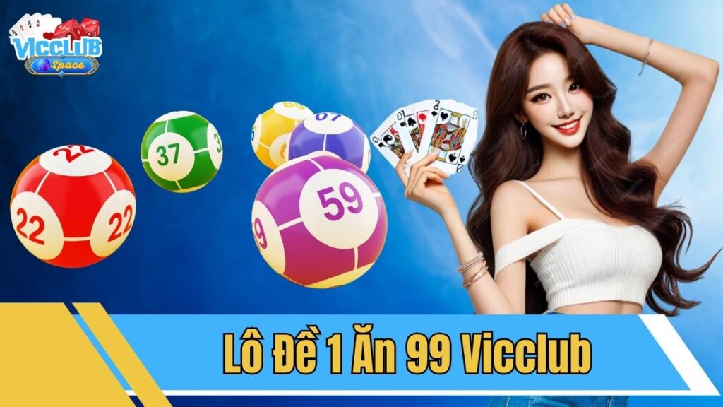 lô đề 1 ăn 99 Vicclub