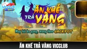 Ăn Khế Trả Vàng VicClub